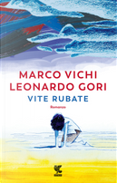Vite rubate by Leonardo Gori, Marco Vichi