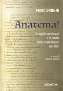 Anatema! I copisti medievali e la storia delle maledizioni nei libri by Marc Drogin