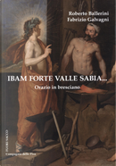 Ibam forte Valle Sabia.... Orazio in bresciano by Fabrizio Galvagni, Roberto Ballerini