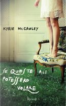 Se queste ali potessero volare by Kyrie McCauley