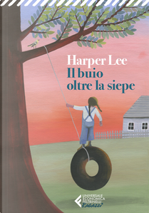 Il buio oltre la siepe by Harper Lee