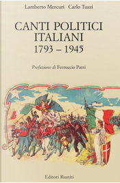 Canti politici italiani 1793-1945 by Carlo Tuzzi, Lamberto Mercuri