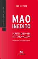 Mao inedito. Scritti, discorsi, lettere, colloqui (1949-1971) by Tse-tung Mao