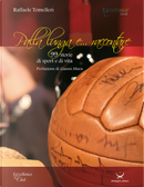 Palla lunga e... raccontare. 99 storie di sport e di vita by Raffaele Tomelleri