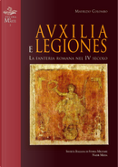 Auxilia e Legiones. La fanteria romana nel IV secolo by Maurizio Colombo