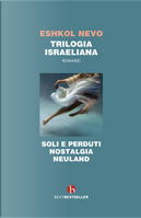 Trilogia israeliana: Soli e perduti-Nostalgia-Neuland by Eshkol Nevo