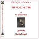 I tre moschettieri letto da Sheila Rosati. Audiolibro. CD Audio formato MP3 by Alexandre Dumas