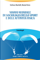 Nuovo manuale di sociologia dello sport e dell'attività fisica by Nicola Porro, Stefano Martelli