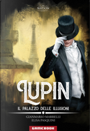 Lupin. Il palazzo delle illusioni by Elisa Pasquini, Gianmario Marrelli