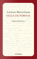 Figua de porvoa. Figure di polvere by Amilcare Mario Grassi