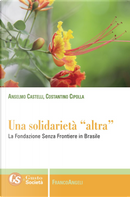 Una solidarietà «altra». La Fondazione Senza Frontiere in Brasile by Anselmo Castelli, Costantino Cipolla