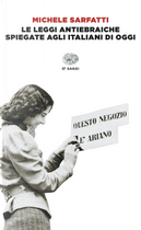 Le leggi antiebraiche spiegate agli italiani di oggi by Michele Sarfatti