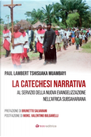 La catechesi narrativa. Al servizio della nuova evangelizzazione nell’Africa subsahariana by Paul Lambert Tshisuaka Muambayi