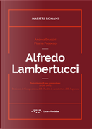 Alfredo Lambertucci. Autoritratto di una generazione (1920-1950). Professori di Composizione della Facoltà di Architettura della Sapienza by Andrea Bruschi, Pisana Posocco