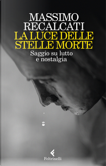 La luce delle stelle morte by Massimo Recalcati