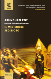 Il mio cuore sedizioso by Arundhati Roy
