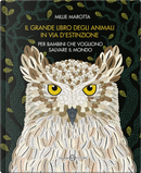 Il grande libro degli animali in via d'estinzione per bambini che vogliono salvare il mondo by Millie Marotta