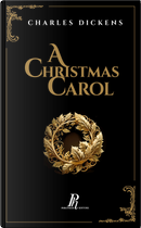 A Christmas Carol. A ghost story of Christmas by Charles Dickens