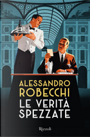 Le verità spezzate by Alessandro Robecchi
