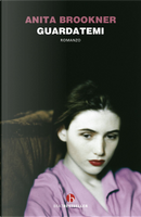 Guardatemi by Anita Brookner