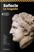 Le tragedie: Aiace-Trachinie-Antigone-Elettra-Edipo re-Filottete-Edipo a Colono by Sofocle