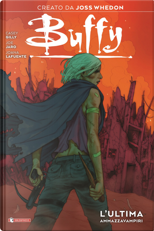 Buffy. L'ultima ammazzavampiri by Casey Gilly