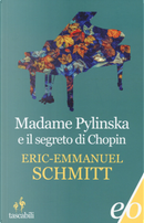 Madame Pylinska e il segreto di Chopin by Eric-Emmanuel Schmitt