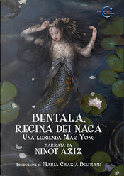 Bentala, regina dei Naga. Una leggenda Mak Yong by Ninot Aziz