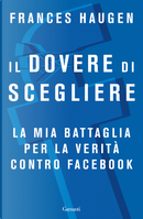 Il dovere di scegliere. La mia battaglia per la verità contro Facebook by Frances Haugen