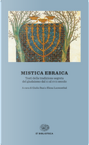 Mistica ebraica. Testi della tradizione segreta del giudaismo dal III al XVIII secolo