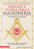 Origini e storia della massoneria. Il tempio e la loggia by Michael Baigent, Richard Leigh