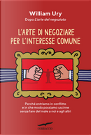 L'arte di negoziare per l'interesse comune by William Ury