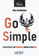 Go simple. Semplifica il tuo business, libera la tua vita by Max Formisano