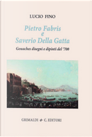 Pietro Fabris e Saverio Della Gatta. Gouaches disegni e dipinti di vedute e scene del XVIII sec. by Lucio Fino