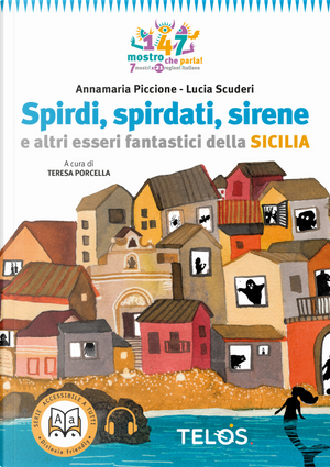 Spirdi, spirdati, sirene e altri esseri fantastici della Sicilia by Annamaria Piccione