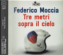 Tre metri sopra il cielo. Ediz. originale letto da Paolo De Santis. Audiolibro. 2 CD Audio formato MP3 by Federico Moccia