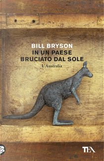 In un paese bruciato dal sole. L'Australia by Bill Bryson