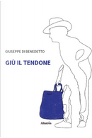 Giù il tendone by Giuseppe Di Benedetto