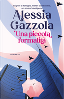 Una piccola formalità by Alessia Gazzola