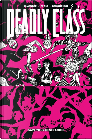 Save your generation. Deadly class. Vol. 10 by Rick Remender, Wes Craig