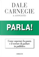 Parla! Come superare la paura e il terrore di parlare in pubblico by Dale Carnegie