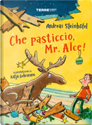 Che pasticcio, Mr. Alce! by Andreas Steinhöfel