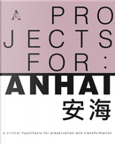 Project For: Anhai. a Critical Hypothesis for Preservation and Transformation by Luca Reale, Manuela Raitano