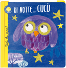 Di notte... cucù. Cucù chi sono? Ediz. deluxe by Maria Loretta Giraldo, Nicoletta Bertelle
