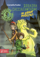 Squadra cacciafantasmi in grave pericolo by Cornelia Funke