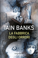 La fabbrica degli orrori by Iain M. Banks
