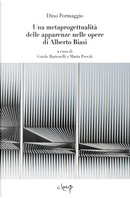 Una Metaprogettualità Delle Apparenze Nelle Opere Di Alberto Biasi. Introduzioni Dei Curatori E Di Alberto Giacomelli by Dino Formaggio