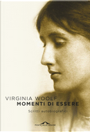 Momenti di essere. Scritti autobiografici by Virginia Woolf