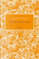 Più fuoco, più vento by Susanna Tamaro