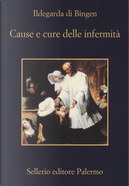 Cause e cure delle infermità by Ildegarda di Bingen (santa)